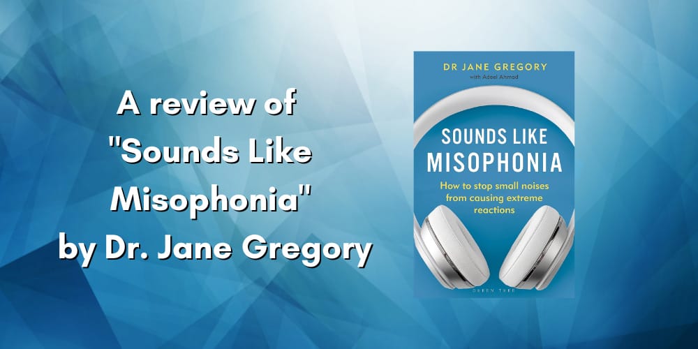 A Review Of “Sounds Like Misophonia” By Dr. Jane Gregory – Misophonia ...